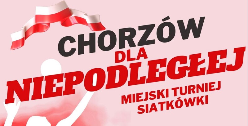 Chorzów dla Niepodległej! Przed nami Miejski Turniej Siatkówki w MORiS Chorzów