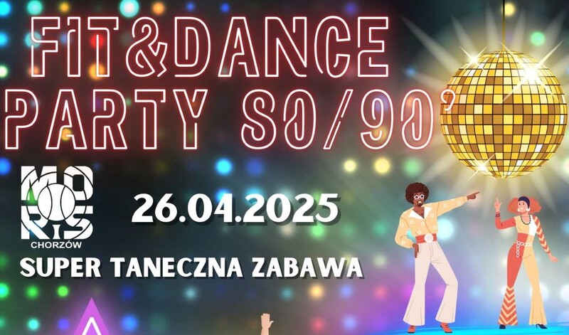 MORiS Chorzów zaprasza na Fit&Dance Party w stylu lat 80' i 90'